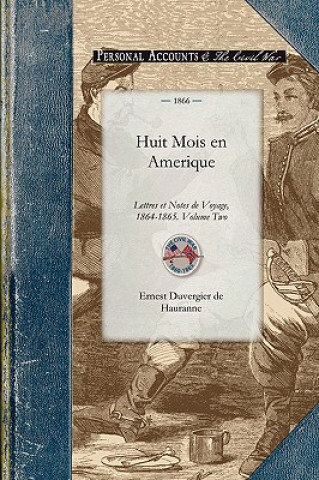 Book Huit Mois En Amerique: Lettres Et Notes de Voyage, 1864-1865. Volume Two Ernest Duvergier De Hauranne