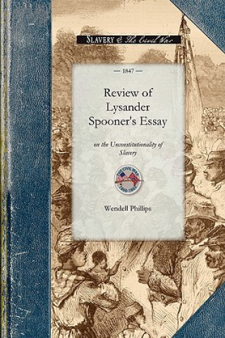 Kniha Review of Lysander Spooner's Essay on Th Wendell Phillips