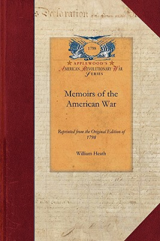 Książka Memoirs of the American War: Reprinted from the Original Edition of 1798 William Heath