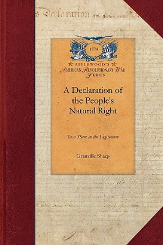 Книга A Declaration of the People's Natural Ri: Which Is the Fundamental Principle of the British Constitution of State Granville Sharp