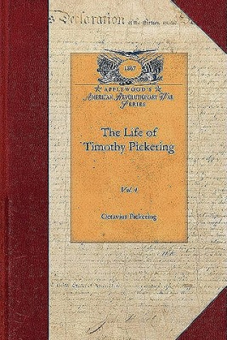 Knjiga Life of Timothy Pickering, Vol. 3: Vol. 3 Octavius Pickering