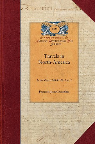 Carte Travels in North-America, Vol. 1: In the Years 1780-81-82: Vol. 1 Francois Jean Chastellux