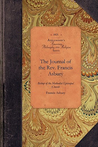 Carte The Journal of the REV. Francis Asbury: From August 7, 1771, to December 7, 1815 Francis Asbury