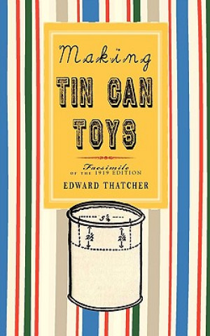 Kniha Making Tin Can Toys Edward Thatcher