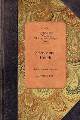 Book Science and Health with Key to Scripture: With Key to the Scriptures Mary Eddy