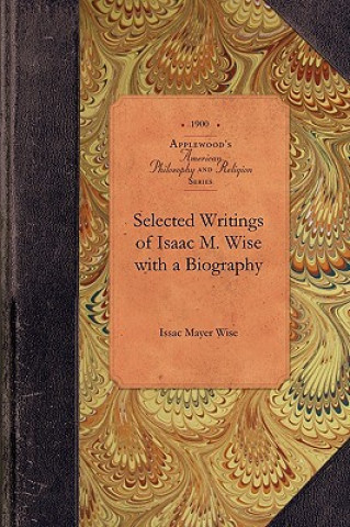 Carte Selected Writings of Isaac M. Wise Issac Wise