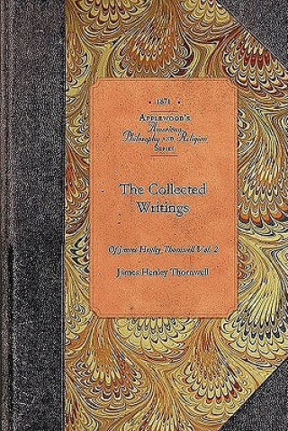 Könyv Collected Writings of James Thornwell V4: Vol. 4 Henley Thornwell James Henley Thornwell