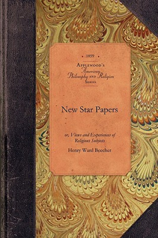 Kniha New Star Papers: Or, Views and Experiences of Religious Subjects Henry Beecher