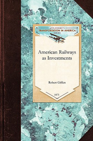 Kniha American Railways as Investments Robert Giffen