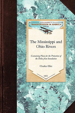 Carte The Mississippi and Ohio Rivers: Containing Plans for the Protection of the Delta from Inundation Charles Ellet