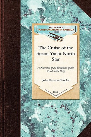 Książka Cruise of the Steam Yacht North Star: A Narrative of the Excursion of Mr. Vanderbilt's Party to England, Russia, Denmark, France, Spain, Malta, Turkey John Choules