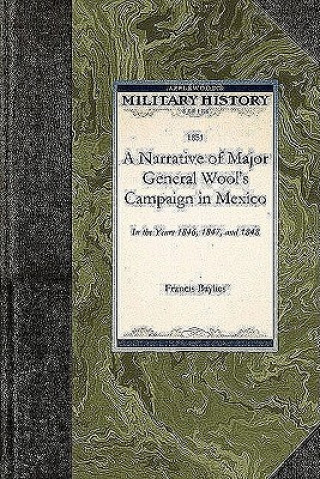 Buch Narrative of Major General Wool's Camp: In the Years 1846, 1847, and 1848 Francis Baylies