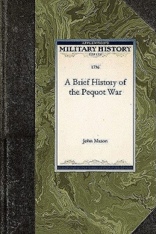 Kniha Brief History of the Pequot War John Mason