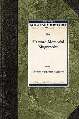 Livre Harvard Memorial Biographies Thomas Higginson