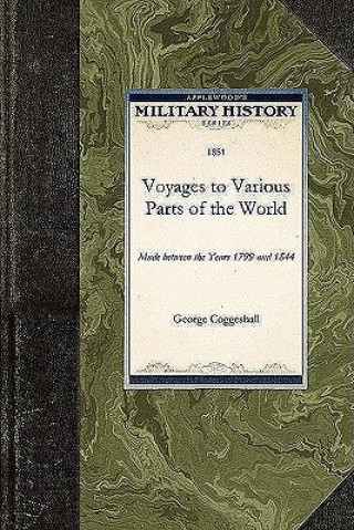 Książka Voyages to Various Parts of the World: Made Between the Years 1799 and 1844 George Coggeshall