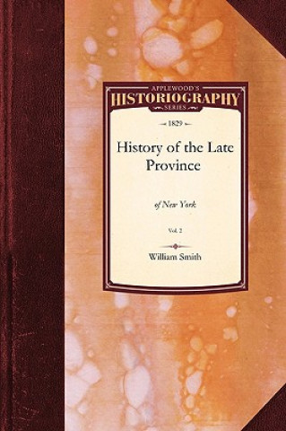 Libro History of the Late Province of New: Vol. 1 Smith William Smith