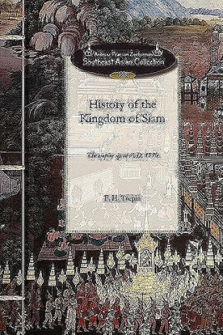 Книга History of the Kingdom of Siam: And of the Revolutions That Have Caused the Overthrow of the Empire Up to A.D. 1770 Francois Henri Turpin