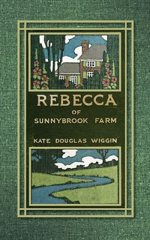 Kniha Rebecca of Sunnybrook Farm Kate Wiggin