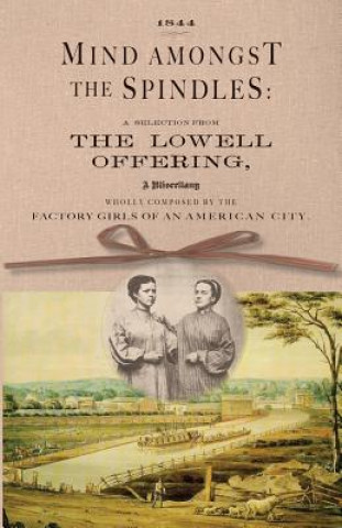 Libro Mind Amongst the Spindles: A Selection from the Lowell Offering Charles Knight