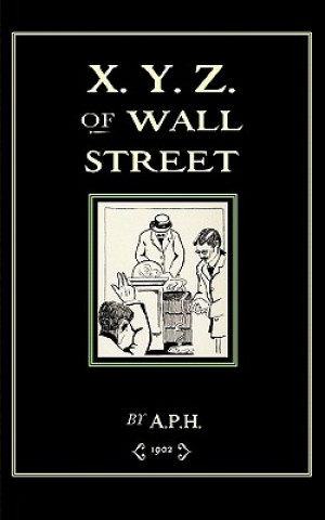 Carte X. Y. Z. of Wall Street Arthur Platt Howard