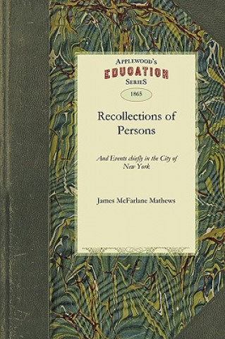 Buch Recollections of Persons: Being Selections from His Journal McFarlane Mathe James McFarlane Mathews