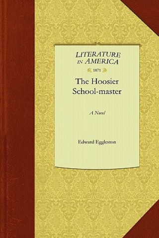 Könyv The Hoosier School-Master Eggleston Edward Eggleston