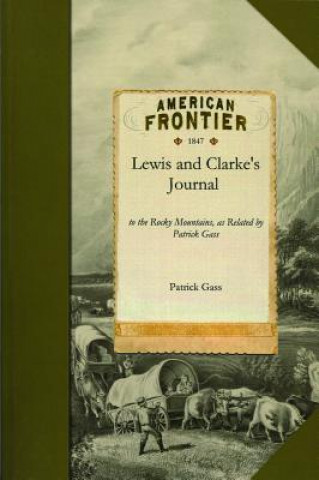 Kniha Lewis and Clarke's Journal: To the Rocky Mountains as Related by Patrick Gass Patrick Gass