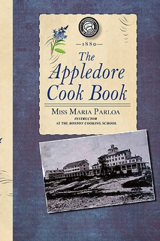 Buch Appledore Cook Book: Containing Practical Receipts for Plain and Rich Cooking Maria Parloa