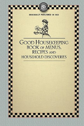 Knjiga Good Housekeeping's Book of Menus: Recipes, and Household Discoveries Good Housekeeping Institute