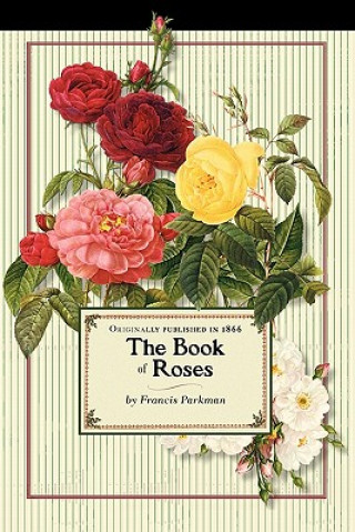 Book Book of Roses (Trade) Francis Parkman