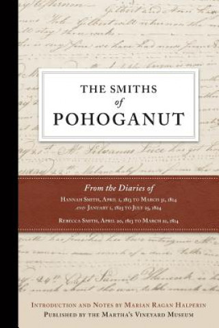 Livre The Smiths of Pohoganut: From the Diaries of Hannah Smith, April 1, 1813 to March 31, 1814 and January 1, 1823 to July 25, 1824 Rebecca Smith, Marian Ragan Halperin