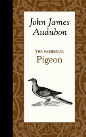 Kniha The Passenger Pigeon John Audubon