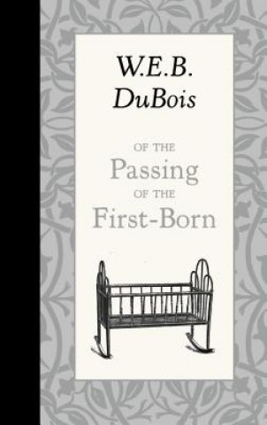 Livre Of the Passing of the First-Born W. E. B. Du Bois