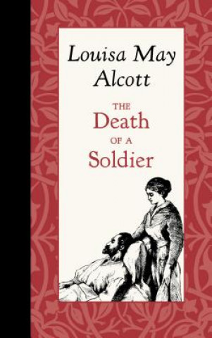 Kniha Death of a Soldier Louisa Alcott