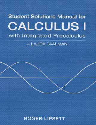 Carte Student Solutions Manual for Calculus I: With Integrated Precalculus Roger Lipsett