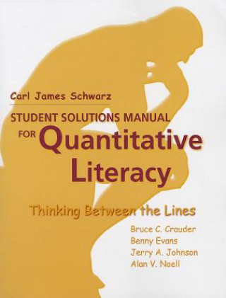 Carte Quantitative Literacy: Thinking Between the Lines Student Solutions Manual Bruce Crauder