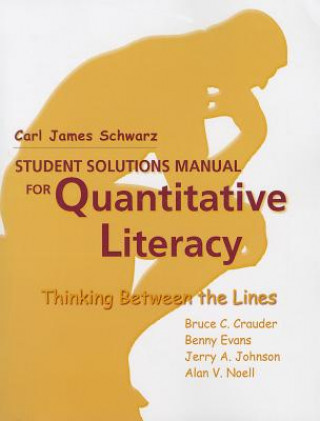 Könyv Quantitative Literacy: Thinking Between the Lines Student Solutions Manual Bruce Crauder