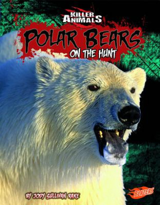 Książka Polar Bears: On the Hunt Jody Sullivan Rake