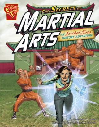 Carte The Secrets of Martial Arts: An Isabel Soto History Adventure Christopher L. Harbo