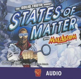 Audio The Solid Truth about States of Matter with Max Axiom, Super Scientist Agnieszka Biskup