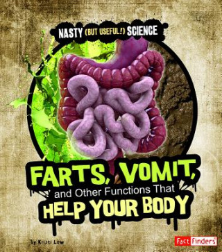 Книга Farts, Vomit, and Other Functions That Help Your Body Kristi Lew