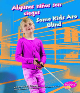 Könyv Algunos Ninos Son Ciegos/Some Kids Are Blind Lola M. Schaefer