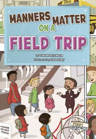 Book Manners Matter on a Field Trip Lori Mortensen