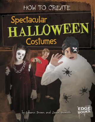 Kniha How to Create Spectacular Halloween Costumes Louann Brown