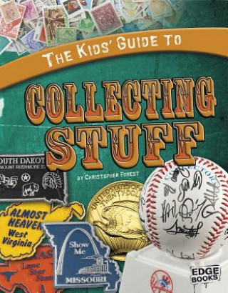 Kniha The Kids' Guide to Collecting Stuff Christopher Forest