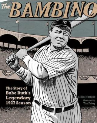 Kniha The Bambino: The Story of Babe Ruth's Legendary 1927 Season Nel Yomtov