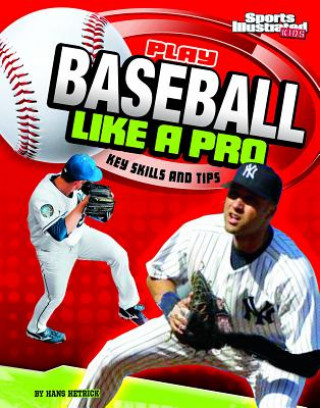 Kniha Play Baseball Like a Pro: Key Skills and Tips Hans Hetrick