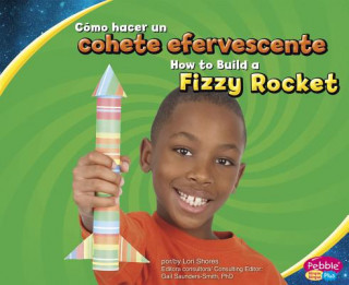 Kniha Como Hacer un Cohete Efervescente/How To Build A Fizzy Rocket Lori Shores