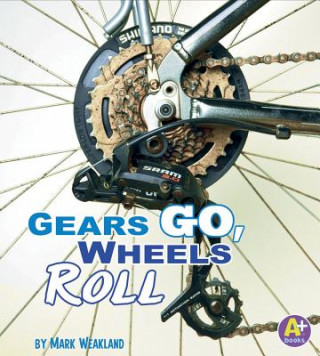 Książka Gears Go, Wheels Roll Mark Weakland