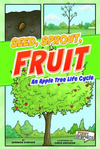 Könyv Seed, Sprout, Fruit: An Apple Tree Life Cycle Shannon Knudsen